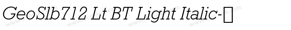 GeoSlb712 Lt BT Light Italic字体转换